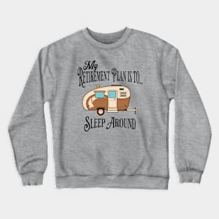 My Retirement Plan... Crewneck Sweatshirt